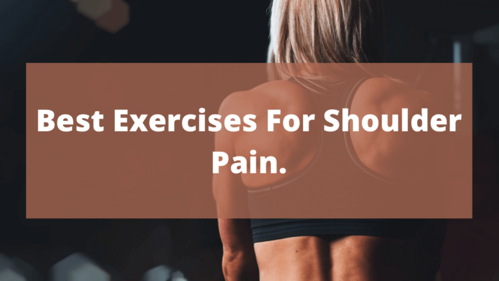 5 Best Exercises For Shoulder Pain