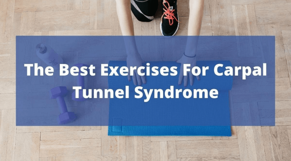 The Best Exercises For Carpal Tunnel Syndrome