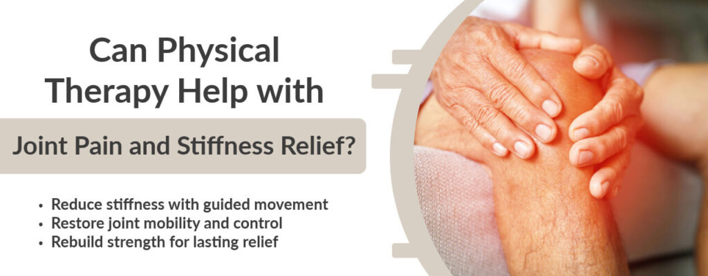 Can Physical Therapy Help with Joint Pain and Stiffness Relief?
